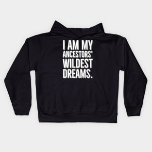 I Am My Ancestors' Wildest Dreams, Black History Kids Hoodie